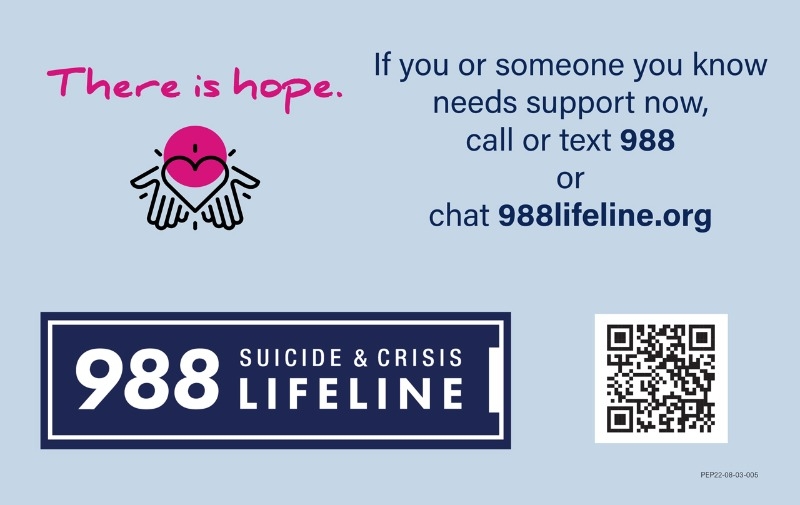988 Lifeline: There is hope. Call or text 988 or visit 988lifeline.org to chat.
